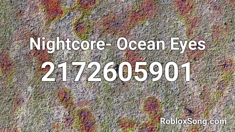 Nightcore- Ocean Eyes Roblox ID