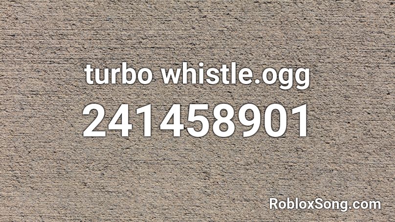 turbo whistle.ogg Roblox ID