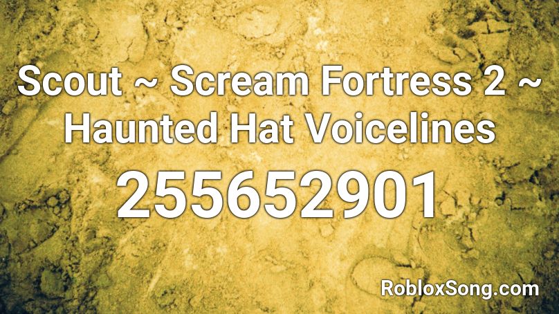 Scout ~ Scream Fortress 2 ~ Haunted Hat Voicelines Roblox ID