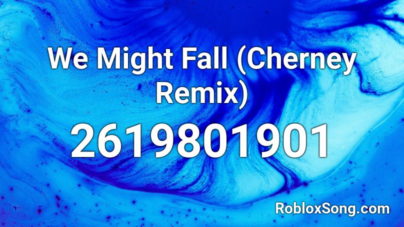We Might Fall (Cherney Remix) Roblox ID
