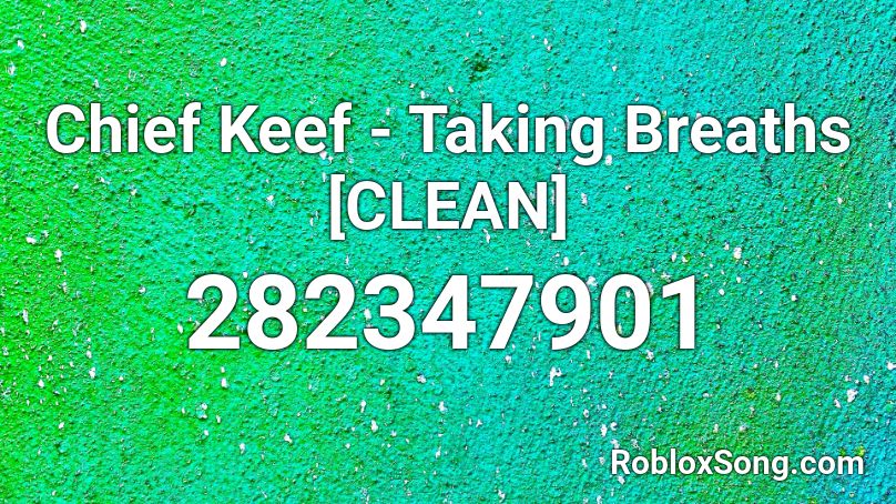 Chief Keef - Taking Breaths [CLEAN] Roblox ID