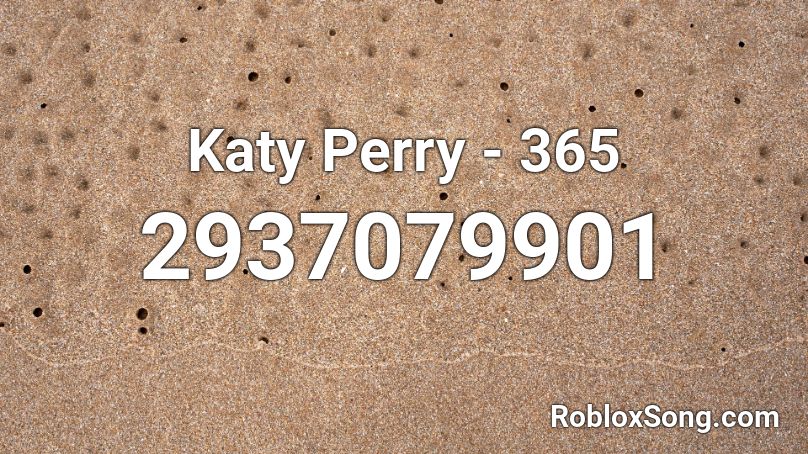 Katy Perry - 365 Roblox ID