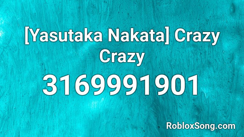 [Yasutaka Nakata] Crazy Crazy Roblox ID