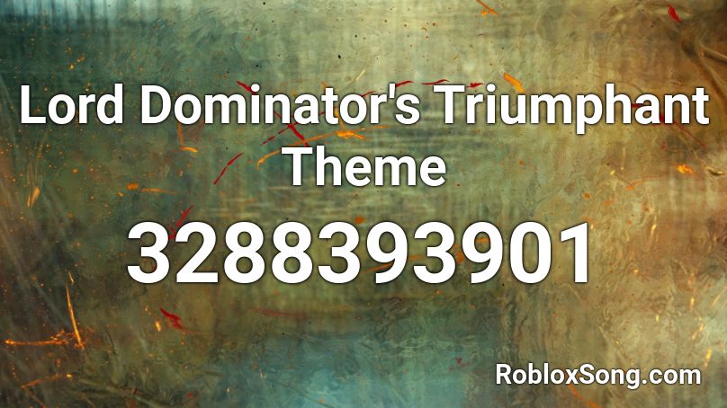 Lord Dominator's Triumphant Theme Roblox ID