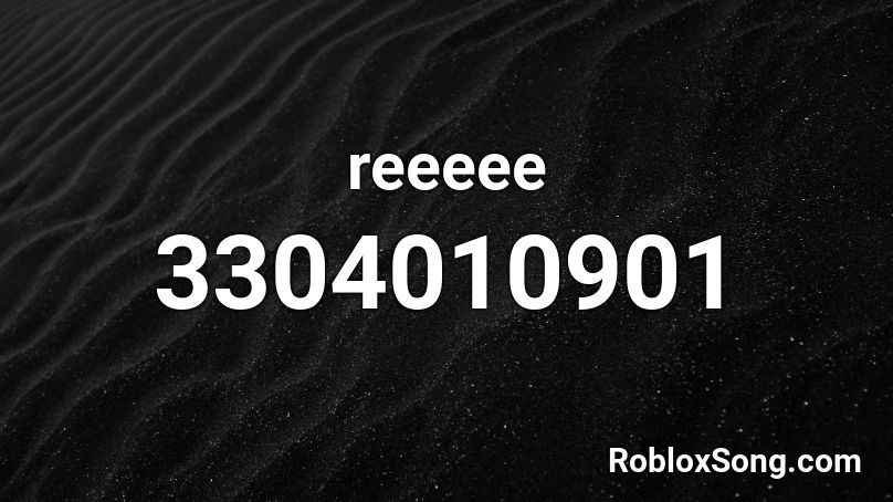 Reeeee Roblox Id Roblox Music Codes - roblox music code for reeeeeeeeeee meme