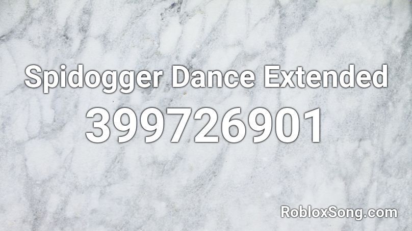 Spidogger Dance Extended Roblox ID