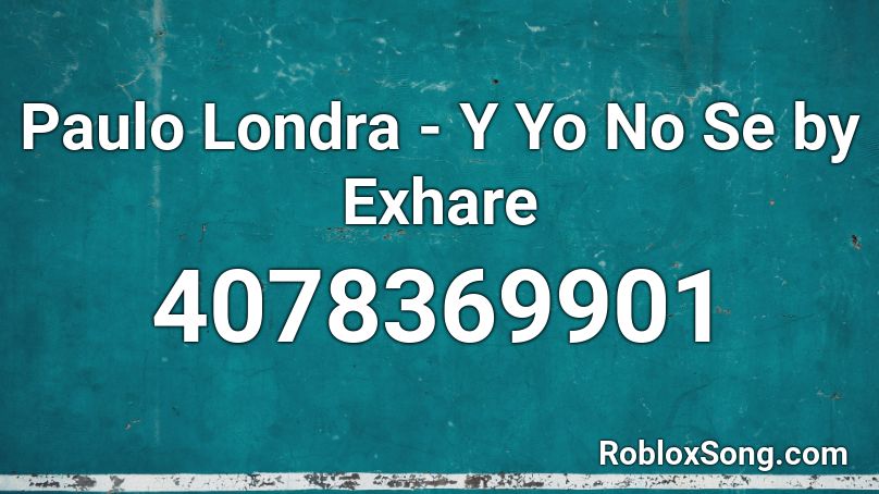 Paulo Londra - Y Yo No Se by Exhare Roblox ID