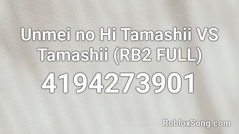 Unmei no Hi Tamashii VS Tamashii (RB2 FULL) Roblox ID