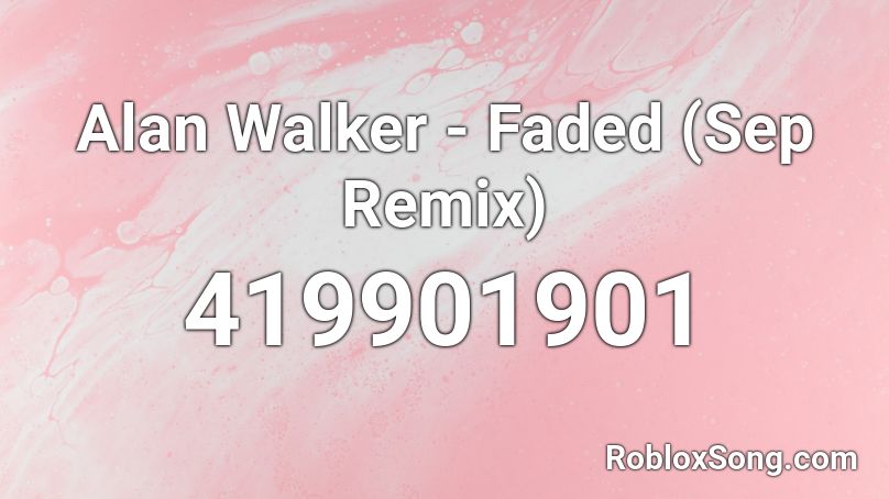 Alan Walker - Faded (Sep Remix) Roblox ID