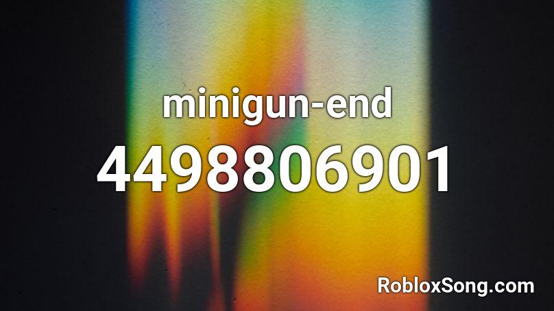 minigun-end Roblox ID