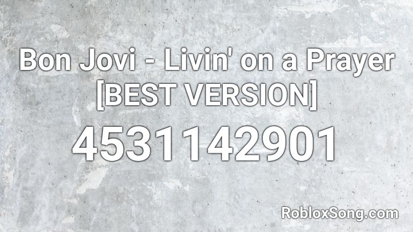 Bon Jovi Livin On A Prayer Best Version Roblox Id Roblox Music Codes - roblox whats the id for bon jovi songs