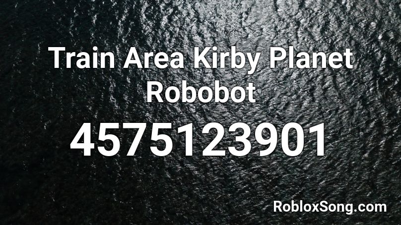 Train Area Kirby Planet Robobot  Roblox ID