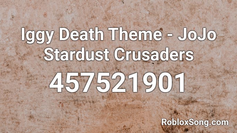 Iggy Death Theme - JoJo Stardust Crusaders Roblox ID