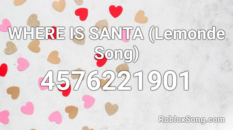 WHERE IS SANTA (Lemonde Song) Roblox ID
