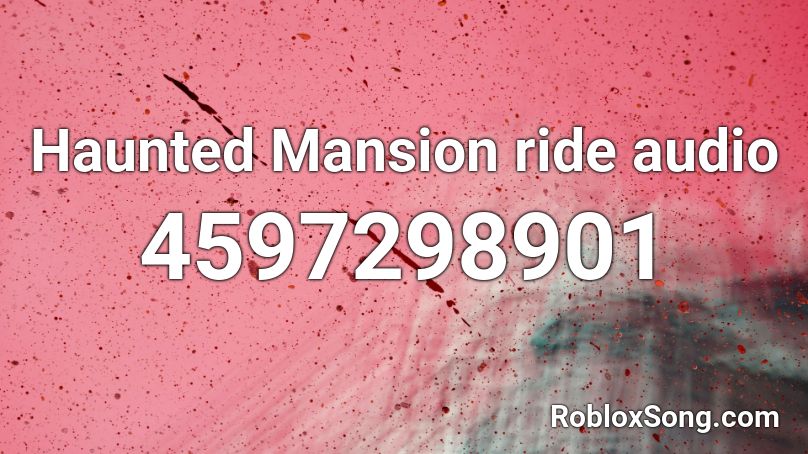 Haunted Mansion Ride Audio Roblox Id Roblox Music Codes - code for roblox the horror mansion