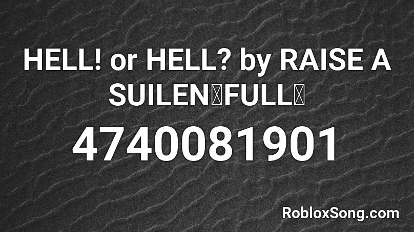 Hell Or Hell By Raise A Suilen Full Roblox Id Roblox Music Codes - roblox buzz lightyear ride
