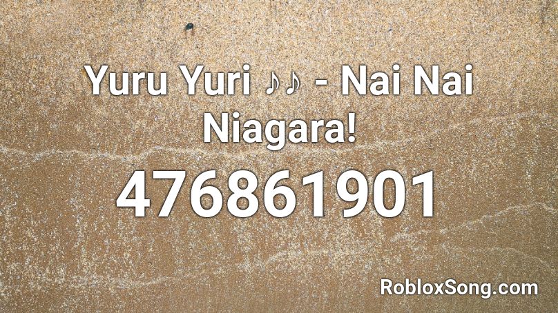 Yuru Yuri ♪♪ -  Nai Nai Niagara! Roblox ID