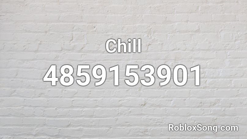 Chill Roblox ID