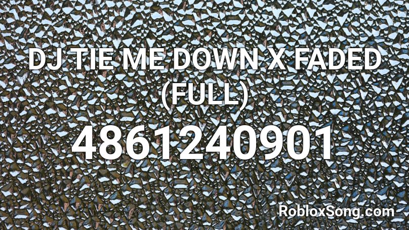 Dj Tie Me Down X Faded Full Roblox Id Roblox Music Codes - faded id for roblox