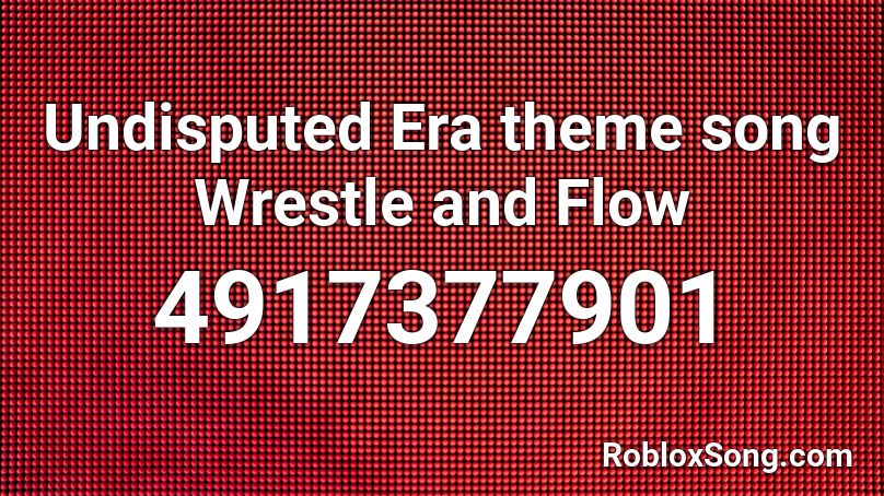 Undisputed Era Entrance Music - bobby roode theme song roblox id