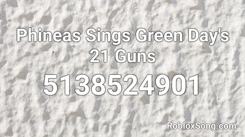 Phineas Sings Green Day S 21 Guns Roblox Id Roblox Music Codes - 21 guns roblox code