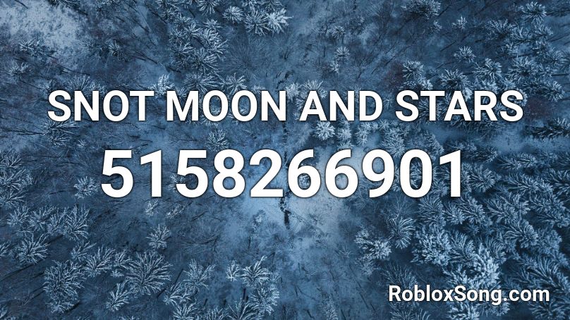 SNOT MOON AND STARS Roblox ID