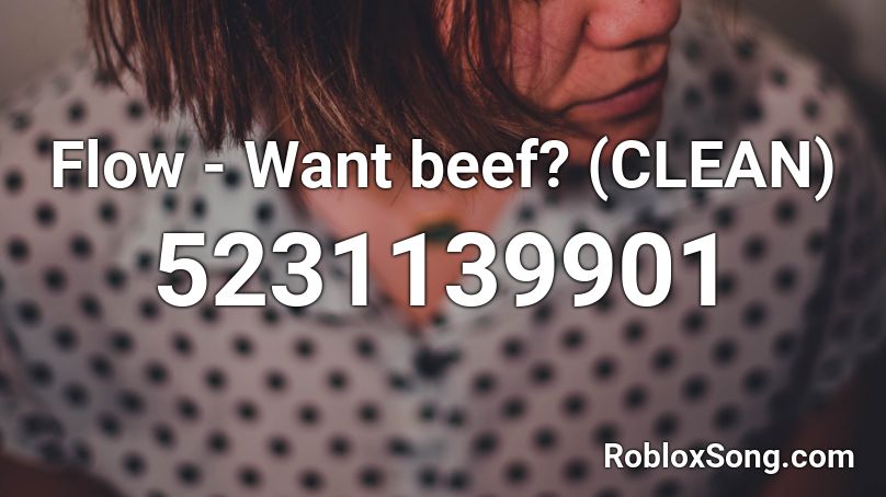 Flow - Want beef? (CLEAN) Roblox ID