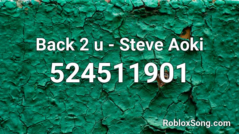 Back 2 u - Steve Aoki Roblox ID