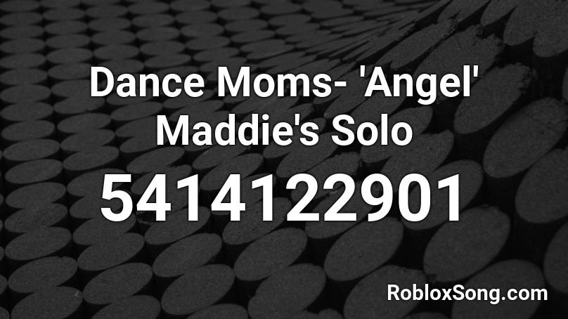 Dance Moms Angel Maddie S Solo Roblox Id Roblox Music Codes - roblox id solo