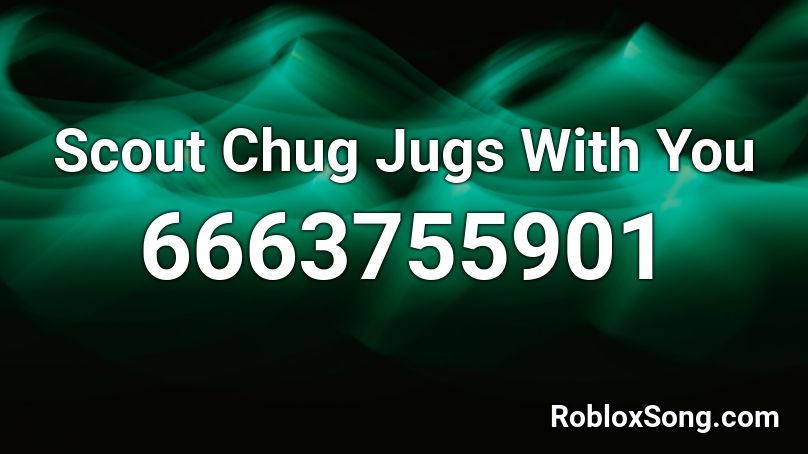 Scout Chug Jugs With You Roblox ID