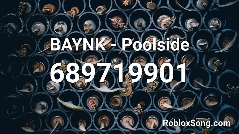 BAYNK - Poolside  Roblox ID