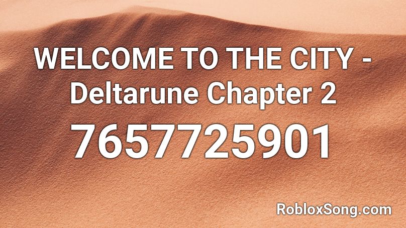 WELCOME TO THE CITY - Deltarune Chapter 2 Roblox ID