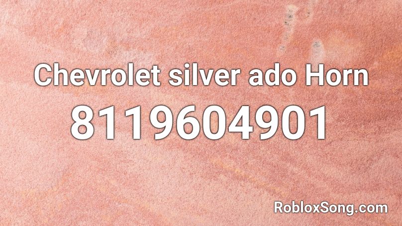 Chevrolet silver ado  Horn Roblox ID