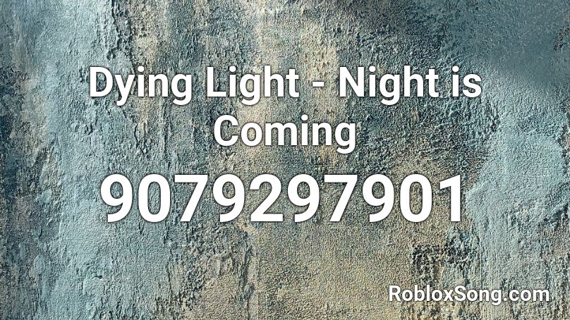 Dying Light - Night is Coming Roblox ID