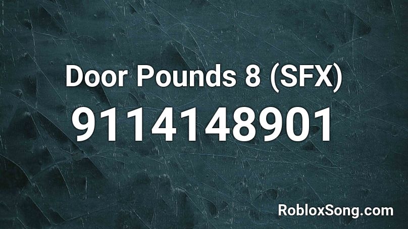 Door Pounds 8 (SFX) Roblox ID