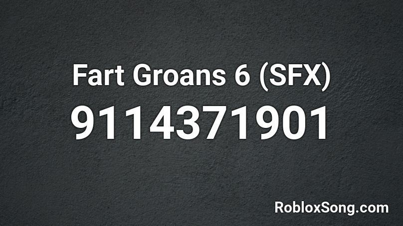 Fart Groans 6 (SFX) Roblox ID