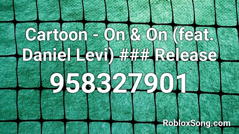 Cartoon - On & On (feat. Daniel Levi) ### Release Roblox ID