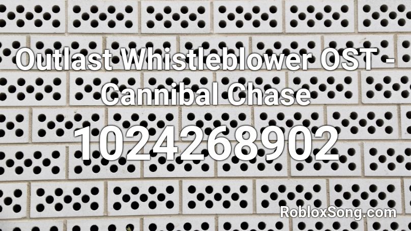 Outlast Whistleblower OST - Cannibal Chase Roblox ID