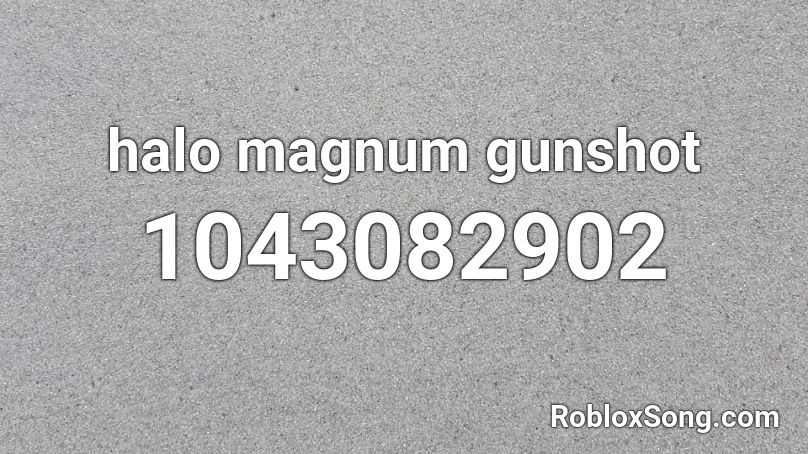 halo magnum gunshot Roblox ID