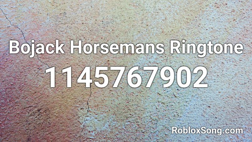 Bojack Horsemans Ringtone Roblox ID