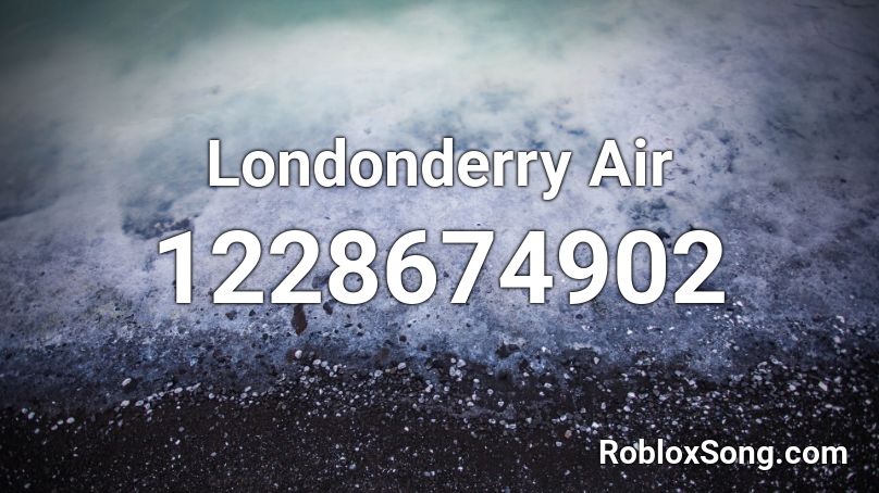 Londonderry Air Roblox ID