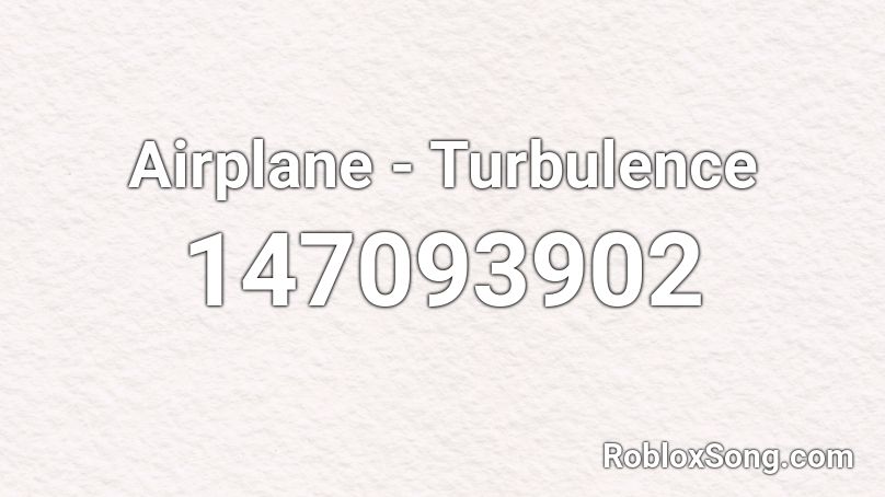 Airplane - Turbulence Roblox ID