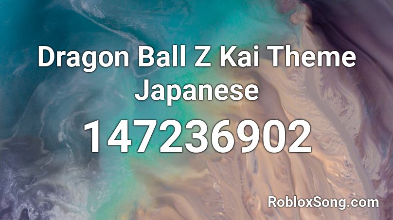 Dragon Ball Z Kai Theme Japanese Roblox ID