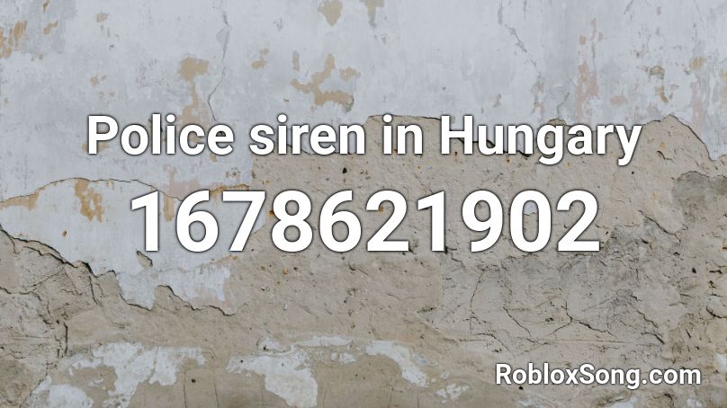 Police siren in Hungary Roblox ID