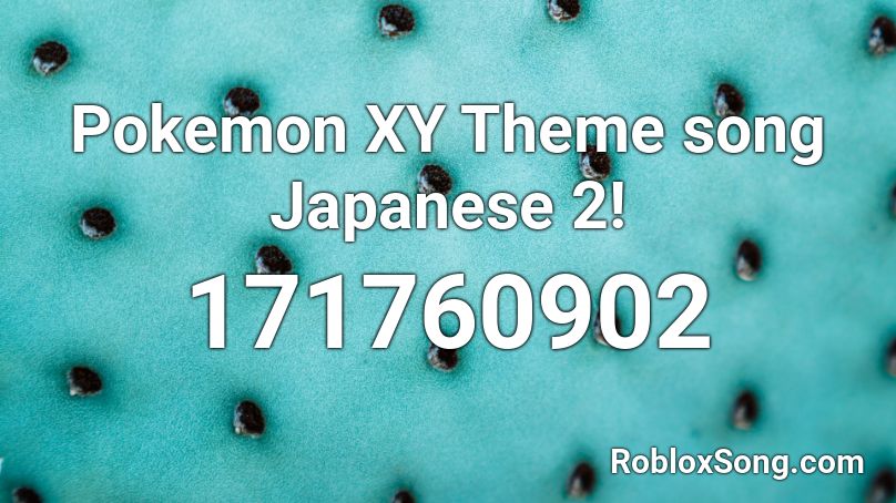 Pokemon XY Theme song Japanese 2! Roblox ID