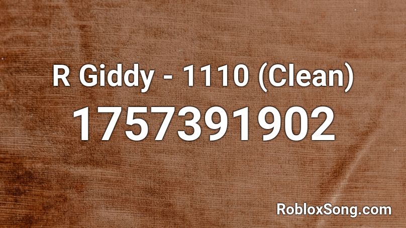 R Giddy - 1110 (Clean) Roblox ID