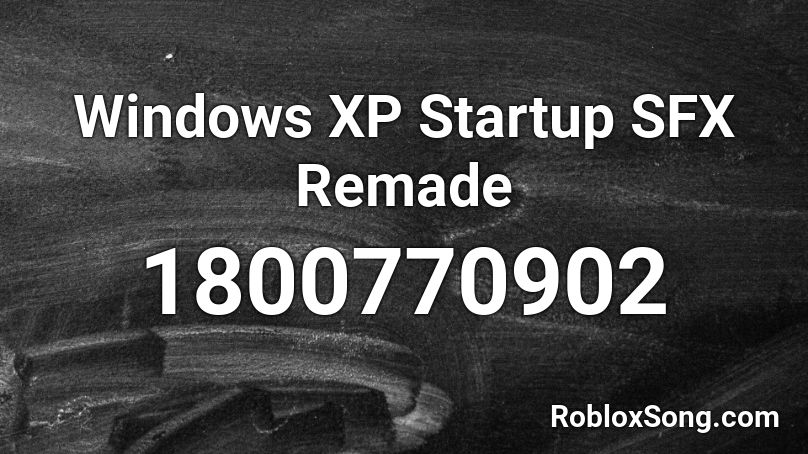 Windows XP Startup SFX Remade Roblox ID