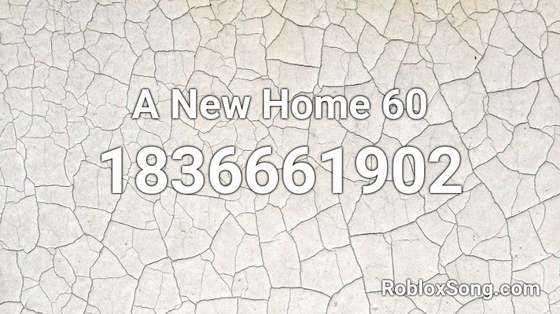 A New Home 60 Roblox ID