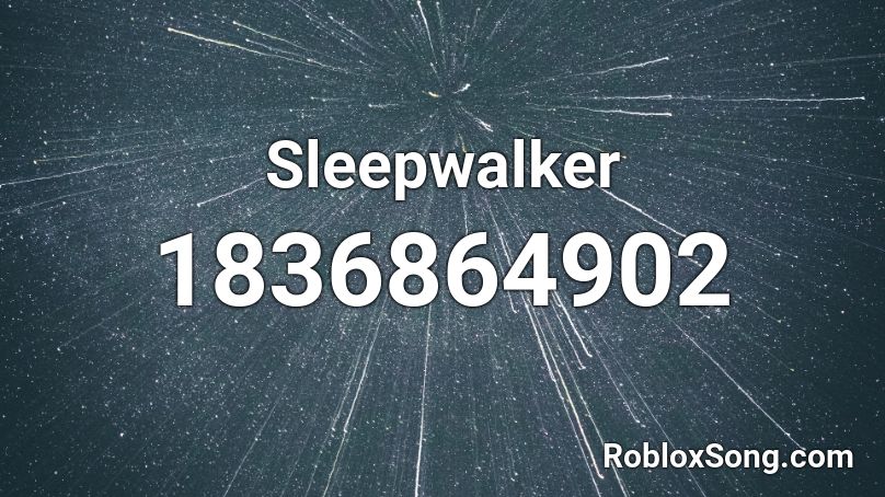 Sleepwalker Roblox ID