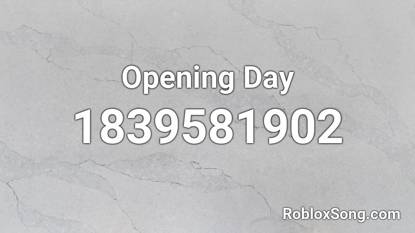 Opening Day Roblox ID